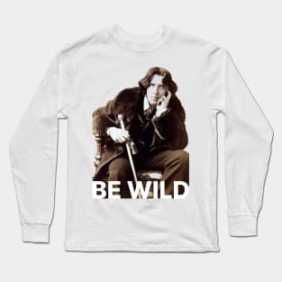 Be Wild Oscar Wilde Long Sleeve T-Shirt